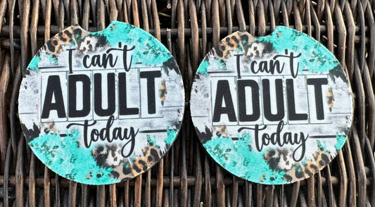 I Can’t Adult Today Car Coasters