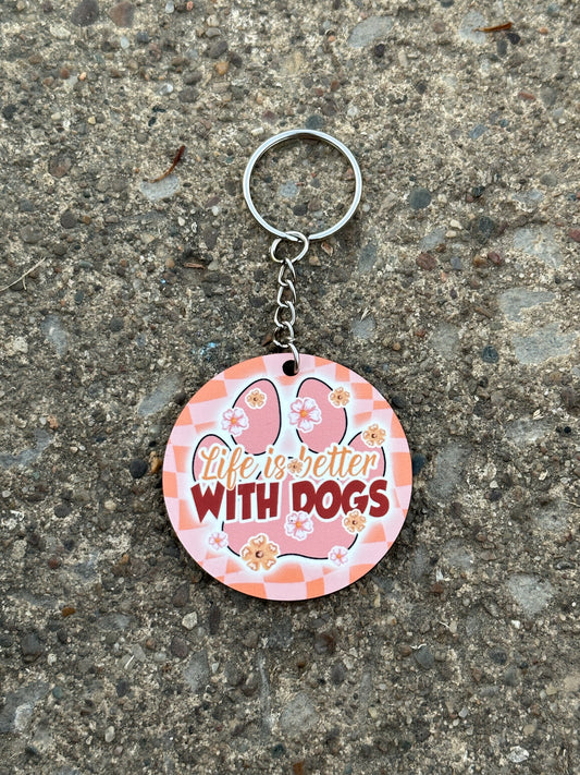 Life Is Better With Dogs Keychain