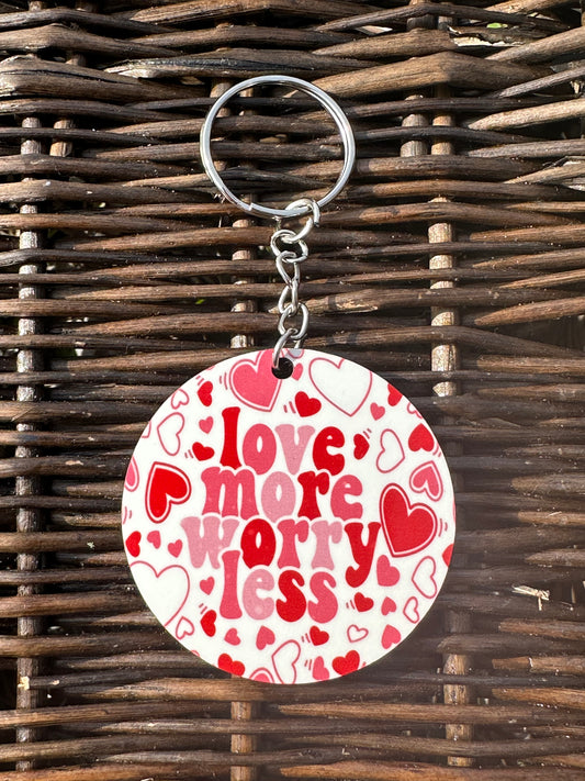 Love More Worry Less Keychain
