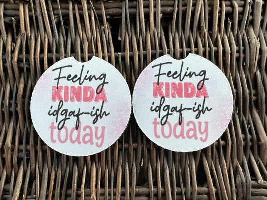 Feeling Kjnda Idgaf-ish Today Car Coasters