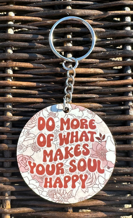 Do More Of What Makes Your Soul Happy Keychain
